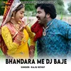 About Bhandara Me Dj Baje Song
